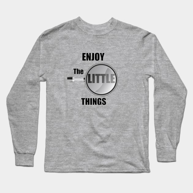 Enjoy The LITTLE Things Long Sleeve T-Shirt by EleganceSpace